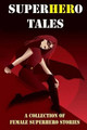 SuperHERo Tales: A Collection of Female Superhero Stories (Expanded Edition) Stephen J Mitchell 9781494312459
