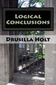 Logical Conclusions by Drusilla Holt