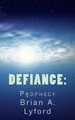 Defiance by Brian a Lyford