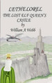 Lethelorel The Lost Elf Queen's Castle by William A Webb