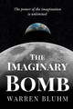 The Imaginary Bomb by Warren Bluhm