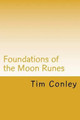 Foundations of the Moon Runes by Tim Conley