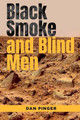 Black Smoke and Blind Men by Dan Pinger