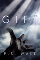 A Gift P S Wall 9781499023565