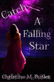 Catch A Falling Star by Christine M Butler