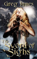 The Sword of Sighs by Greg James (California Institute of Technology USA)