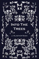 Into The Trees by J Alastair Nash