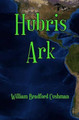 Hubris Ark by William Bradford Cushman