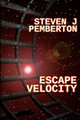 Escape Velocity by Steven J Pemberton