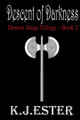The Descent of Darkness K J Ester 9781482340839