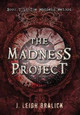 The Madness Project J Leigh Bralick 9781941108154