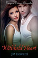 Withheld Heart by Jm Howard
