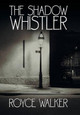 The Shadow Whistler Royce Walker 9781491732168