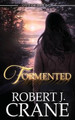Tormented by Robert J Crane