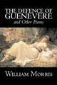 The Defence of Guenevere and Other Poems by William Morris, Fiction, Fantasy, Fairy Tales, Folk Tales, Legends & Mythology by William Morris, MD