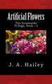Artificial Flowers by J a Hailey