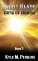 Dusk of Demise by Kyle M Perkins