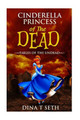 Cinderella Princess of the Dead - Fables of the Undead by Dina T Seth
