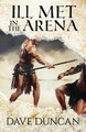 Ill Met in the Arena by Dave Duncan