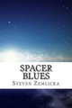 Spacer Blues by Steven Zemlicka