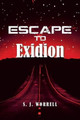 Escape to Exidion by S J Worrell