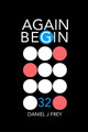 Again Begin 32 by Matthew Daniel Frey