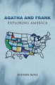 Agatha and Frank: Exploring America Jolynn Rose 9781490790701