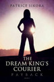 The Dream King's Courier: Payback Patrice Sikora 9781493614820