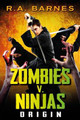 Zombies v. Ninjas: Origin: No. 1 R. A. Barnes 9781908943637