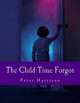 The Child Time Forgot by Peter Harrison (University of Queensland Australia)