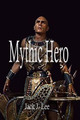 Mythic Hero by Jack J Lee