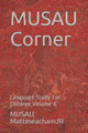MUSAU Corner: Language Art for Youth Volume 1 Musau Mattmeachamjr 9781692173357