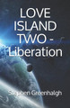 Love Island Two - Liberation by Stephen Greenhalgh