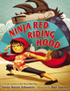 Ninja Red Riding Hood by Corey Rosen Schwartz