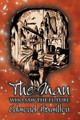 The Man Who Saw the Future by Edmond Hamilton, Science Fiction, Adventure by Edmond Hamilton