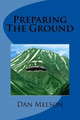 Preparing The Ground Dan Melson 9781530970179