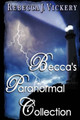 Becca's Paranormal Collection by Rebecca J Vickery