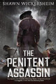 The Penitent Assassin by Shawn Wickersheim