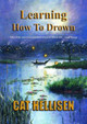 Learning How To Drown by Cat Hellisen