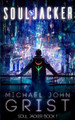 Soul Jacker by Michael John Grist