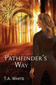 Pathfinder's Way by T A White
