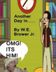 Another Day In...... by W E Brower, Jr