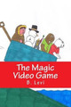 The Magic Video Game by B Levi