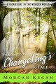 A Changeling's Tale by Morgan Kegan