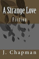 A Strange Love by J Thaddeus Chapman