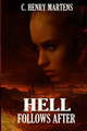Hell Follows After by C Henry Martens
