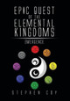 Epic Quest of the Elemental Kingdoms: Emergence Stephen Coy 9781499033731