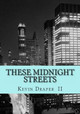 These Midnight Streets Kevin Timothy Draper II 9781492857877