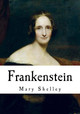 Frankenstein: The Modern Prometheus Mary Shelley 9781720834342