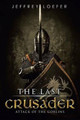The Last Crusader: Attack of the Goblins Jeffrey Loefer 9781499055610